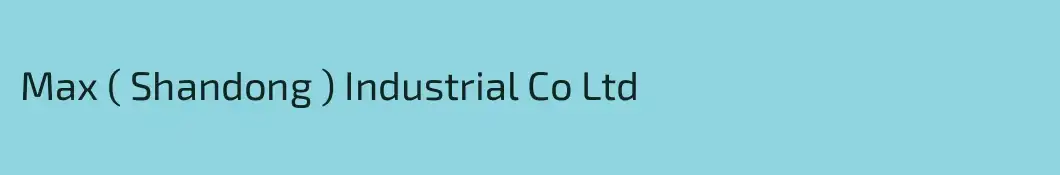Max ( Shandong ) Industrial Co Ltd